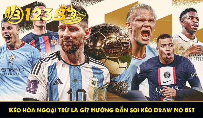 Kèo hòa ngoại trừ là gì? Hướng dẫn soi kèo Draw No Bet