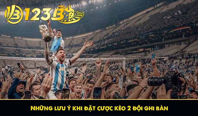 Những lưu ý khi đặt cược kèo 2 đội ghi bàn