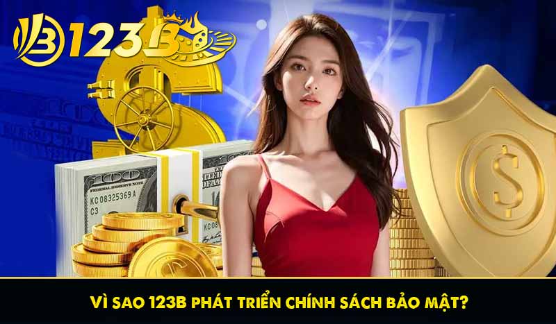 Vì sao 123B phát triển chính sách bảo mật?